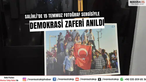 Salihli’de 15 Temmuz Fotoğraf Sergisiyle Demokrasi Zaferi Anıldı