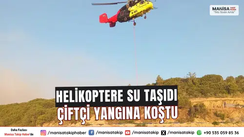 Helikoptere su taşıdı Çiftçi yangına koştu