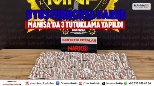 Manisa'da Uyuşturucu Operasyonu 3 Tutuklama, Binlerce Hap Ele Geçti