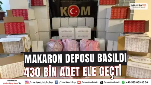 manisada Makaron Deposu Basıldı 430 Bin Adet Ele Geçti