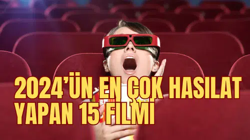 2024’ün En Çok Hasılat Yapan 15 Filmi