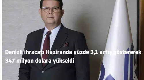 Denizli ihracatı Haziranda yüzde 3,1 artış göstererek 347 milyon dolara yükseldi
