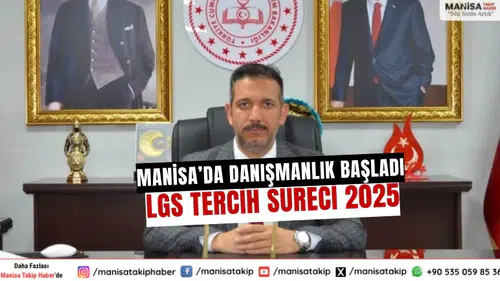 Manisa’da Danışmanlık Başladı LGS Tercih Süreci 2025