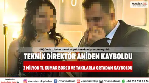 Denizli'de Teknik Direktör Kayboldu: Kumar Borcu ve Takılarla Ortadan Kayboldu