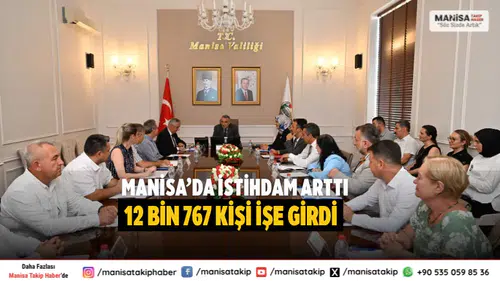 Manisa’da 6 ayda 12 bin 767 kişi işe yerleştirildi