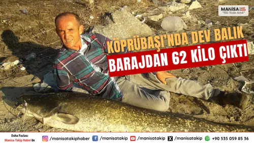 manisada Dev Balık Barajdan 62 Kilo Çıktı