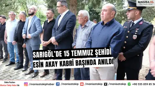 Sarıgöl’de 15 Temmuz Şehidi Esin Akay Kabri Başında Anıldı