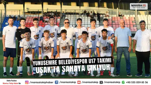 Yunusemre Belediyespor U17 Takımı Uşak'ta Sahaya Çıkıyor