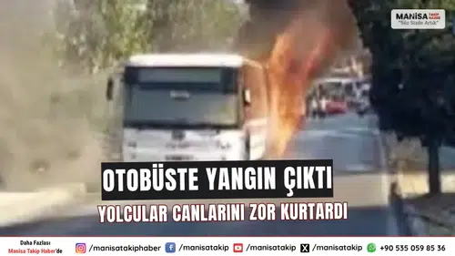 Otobüste yangın çıktı Yolcular canlarını zor kurtardı