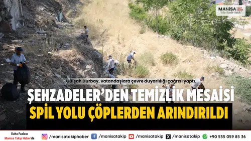 Şehzadeler Belediyesi Spil Yolunda Temizlik Yaptı