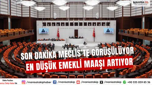 SONDAKİKA En düşük emekli aylığı artıyor! Genel Kurulda