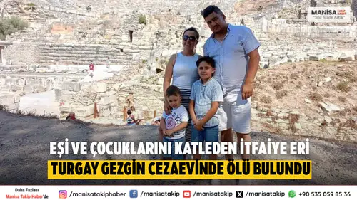 Nazilli'de Aile Yangını Zanlısı Turgay Gezgin Cezaevinde Ölü Bulundu