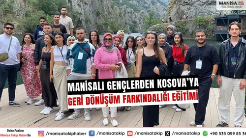 Manisalı Gençler Kosova’da Geri Dönüşüm Farkındalığı Oluşturdu