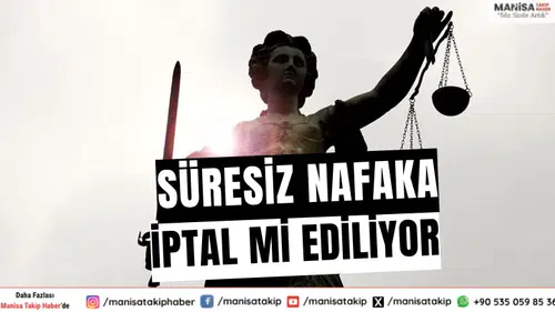Süresiz nafaka iptal mi ediliyor?