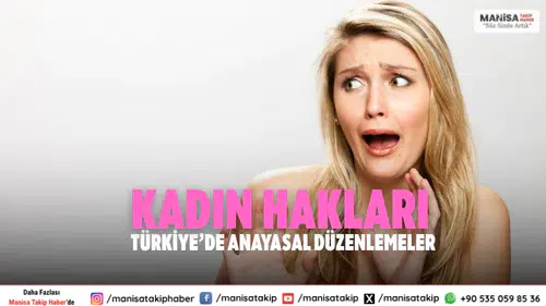 Kadın Hakları Türkiye’de: Anayasal ve Hukuki Düzenlemeler