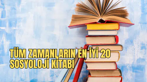Tüm Zamanların En İyi 20 Sosyoloji Kitabı