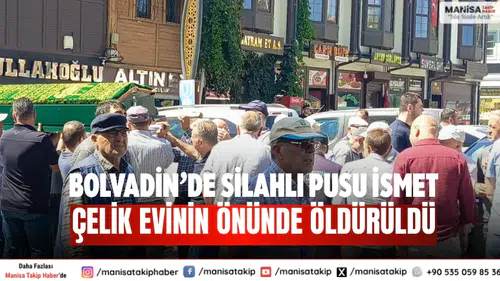 Bolvadin’de Silahlı Pusu İsmet Çelik Evinin Önünde Öldürüldü