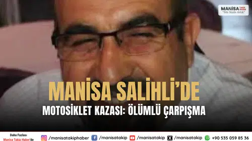 Manisa Salihli’de motosiklet otomobil çarpıştı, sürücü öldü