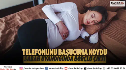 Telefonunu başucuna koydu, sabah uyandığında borçlu çıktı