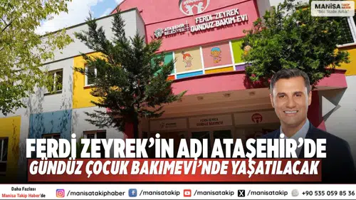 Ferdi Zeyrek’in adı Ataşehir’de Gündüz Çocuk Bakımevi’nde yaşatılacak