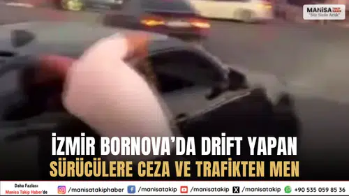 İzmir Bornova’da Drift Yapan Sürücülere Ceza ve Trafikten Men