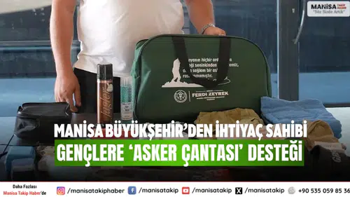 Manisa Büyükşehir’den İhtiyaç Sahibi Gençlere ‘Asker Çantası’ Desteği