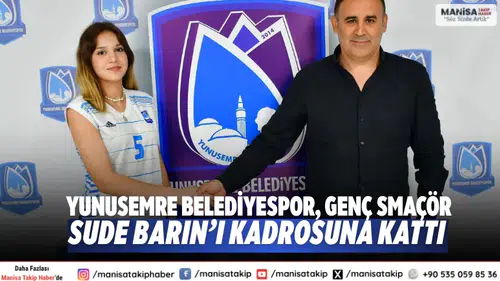 Yunusemre Belediyespor, Genç Smaçör Sude Barın’ı Kadrosuna Kattı