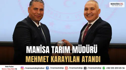 Manisa İl Tarım ve Orman Müdürlüğü’ne Mehmet Karayılan Atandı