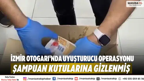 İzmir Otogarı'nda uyuşturucu operasyonu: Şampuan kutularına gizlenmiş