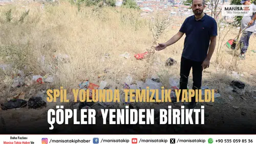 Spil Yolunda Temizlik Çalışması Sonrası Çöpler Yeniden Birikti