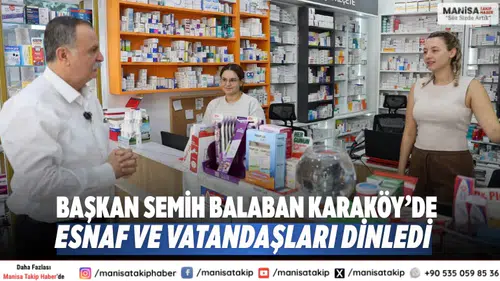 Başkan Semih Balaban Karaköy’de Esnaf ve Vatandaşları Dinledi