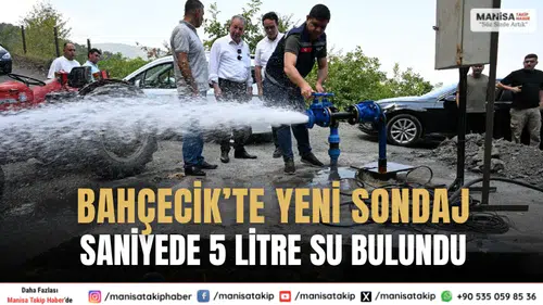 Bahçecik’te yeni sondajla saniyede 5 litre su kaynağı bulundu