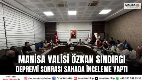 Manisa Valisi Özkan, Sındırgı Depremi Sonrası Sahada İnceleme Yaptı