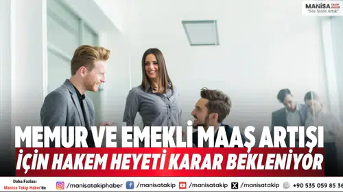 Memur ve emekli maaş artışı için hakem heyeti karar bekleniyor
