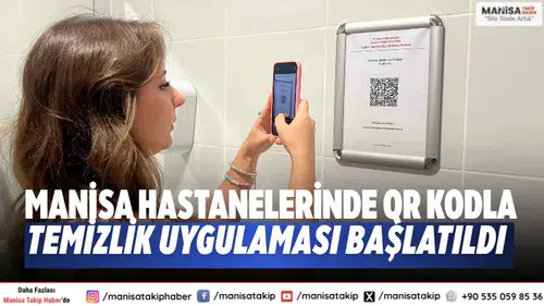 Manisa hastanelerinde QR kodla temizlik uygulaması başlatıldı