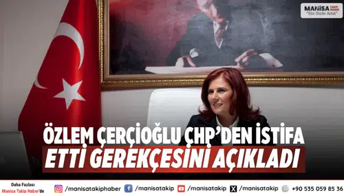 Özlem Çerçioğlu CHP’den İstifa Etti: Gerekçesini Açıkladı