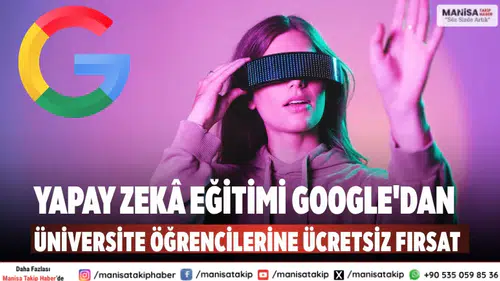 Yapay Zekâ Eğitimi Google'dan Üniversite öğrencilerine ücretsiz fırsat