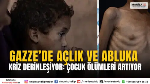 Gazze’de Açlık ve Abluka Krizi Derinleşiyor: Çocuk Ölümleri Artıyor