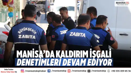 Manisa’da Kaldırım İşgali Denetimleri Devam Ediyor