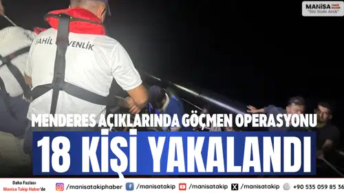 Menderes açıklarında göçmen operasyonu 18 kişi yakalandı