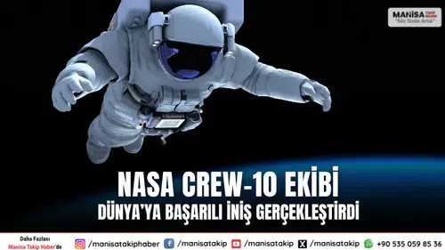 NASA Crew-10 ekibi Dünya’ya başarılı iniş gerçekleştirdi