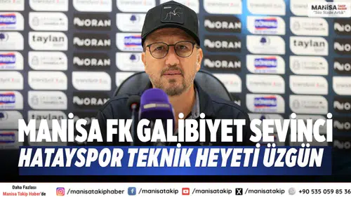Manisa FK galibiyet sevinci Hatayspor teknik heyeti üzgün