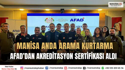 Manisa ANDA Arama Kurtarma AFAD’dan Akreditasyon Sertifikası Aldı
