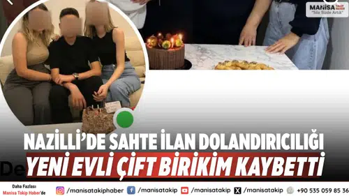 Nazilli’de sahte ilan dolandırıcılığı: Yeni evli çift birikim kaybetti