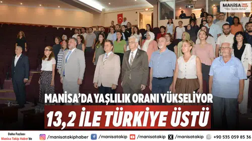 Manisa’da Yaşlılık Oranı Yükseliyor: 13,2 İle Türkiye Üstü