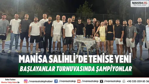 Manisa Salihli’de Tenise Yeni Başlayanlar Turnuvasında Şampiyonlar