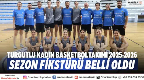 Turgutlu Kadın Basketbol Takımı 2025-2026 Sezon Fikstürü Belli Oldu