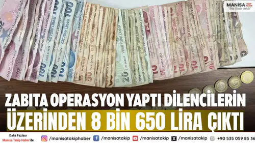Zabıta operasyon yaptı Dilencilerin üzerinden 8 bin 650 lira çıktı