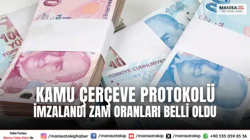 Kamu Çerçeve Protokolü İmzalandı: Zam Oranları Belli Oldu