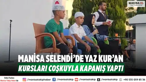 Manisa Selendi’de Yaz Kur’an Kursları Coşkuyla Kapanış Yaptı